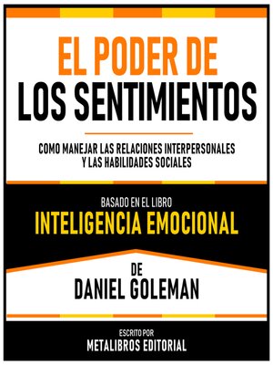 cover image of El Poder De Los Sentimientos--Basado En El Libro Inteligencia Emocional  De Daniel Goleman
